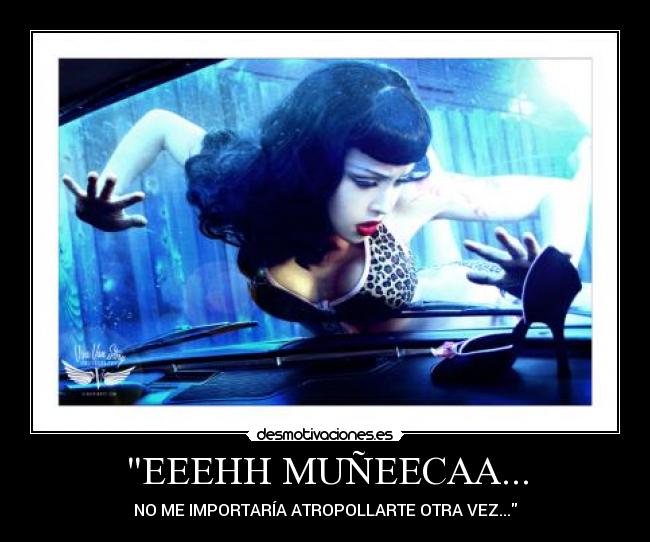 EEEHH MUÑEECAA... - 