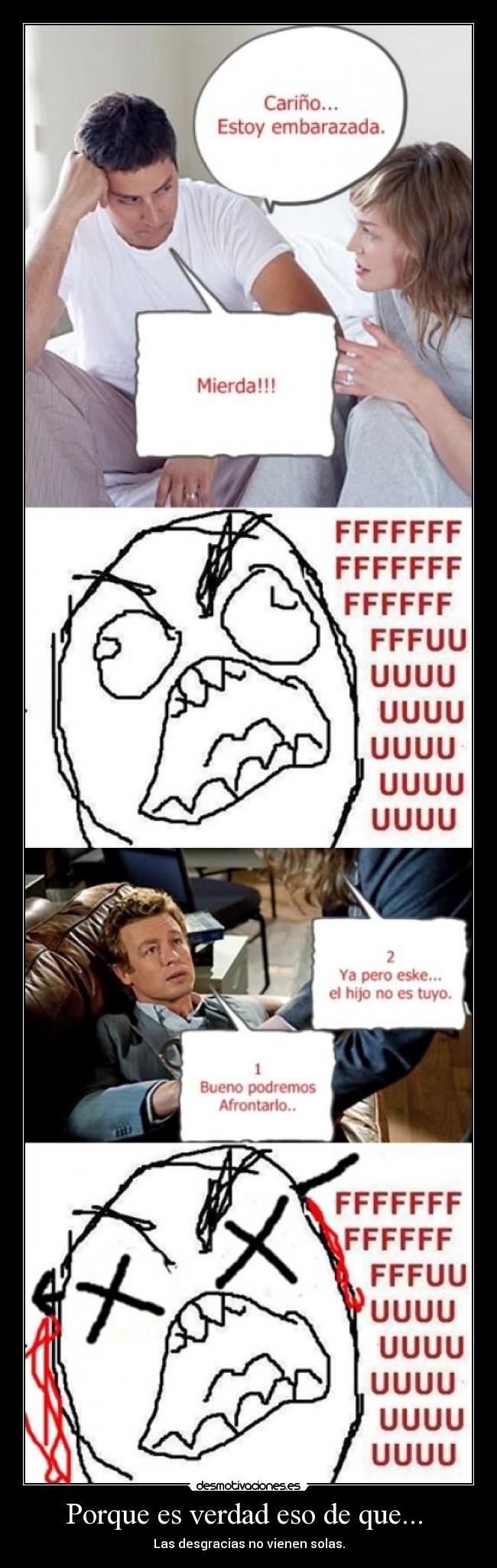Porque es verdad eso de que... - Las desgracias no vienen solas.