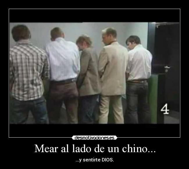 Mear al lado de un chino... -