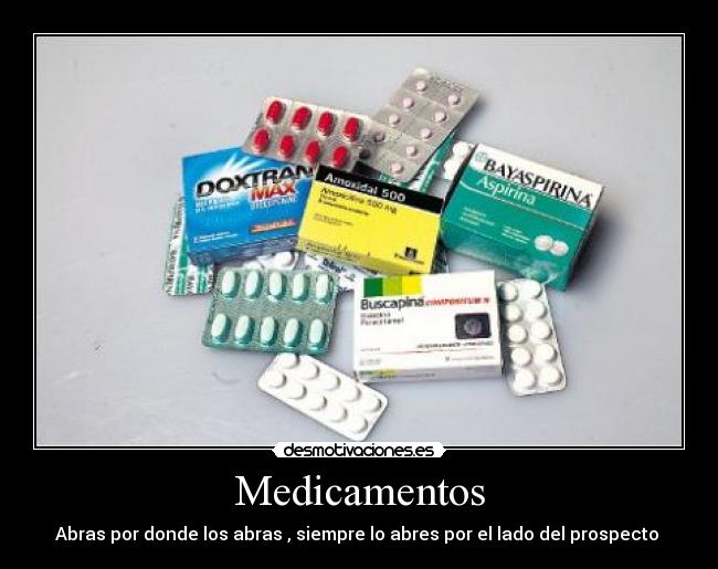 Medicamentos - Abras por donde los abras , siempre lo abres por el lado del prospecto 