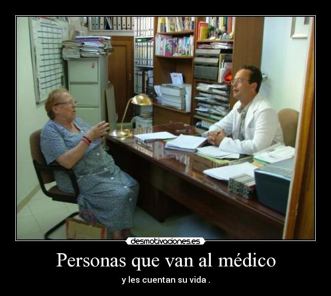 Personas que van al médico - y les cuentan su vida .