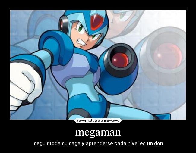 megaman - seguir toda su saga y aprenderse cada nivel es un don