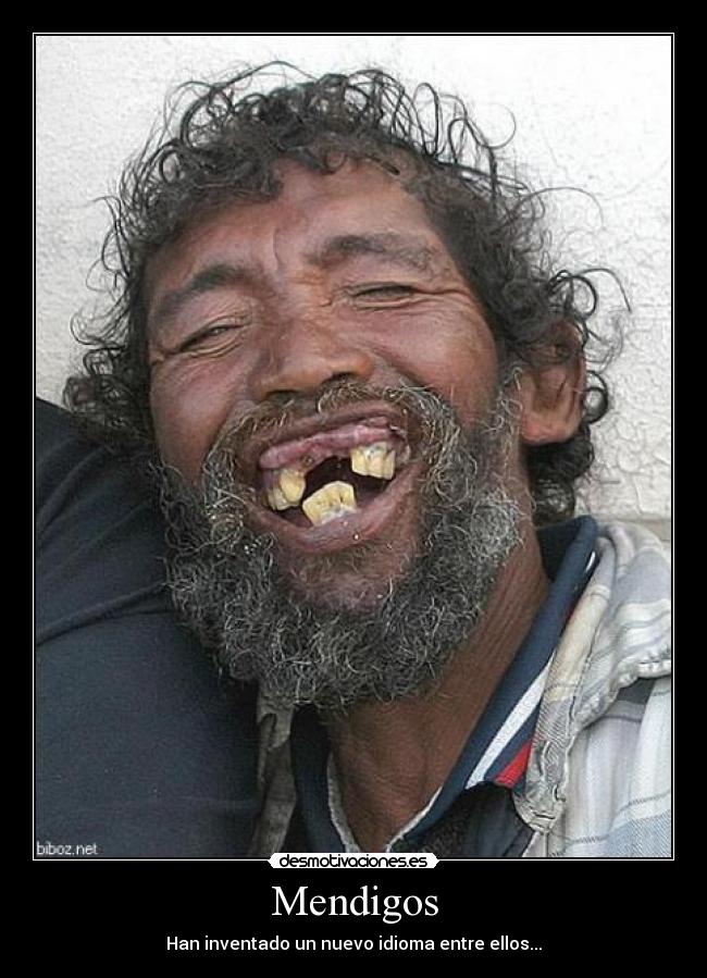 Mendigos - Han inventado un nuevo idioma entre ellos...