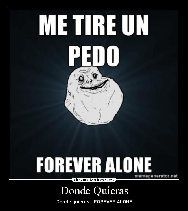 Donde Quieras - Donde quieras... FOREVER ALONE