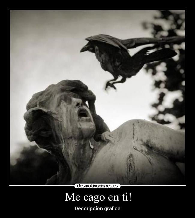 Me cago en ti! -