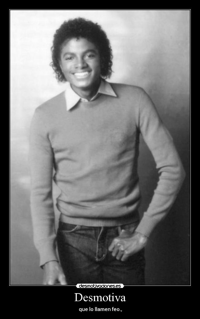 Desmotiva - que lo llamen feo.,