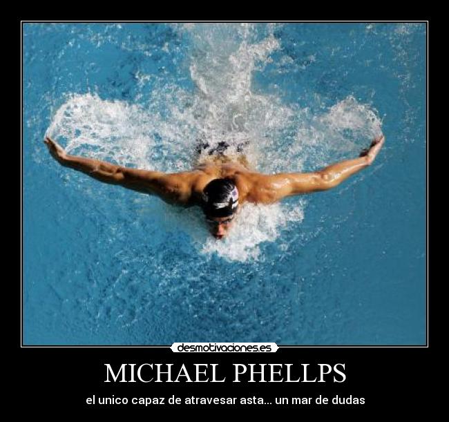 MICHAEL PHELLPS - el unico capaz de atravesar asta... un mar de dudas