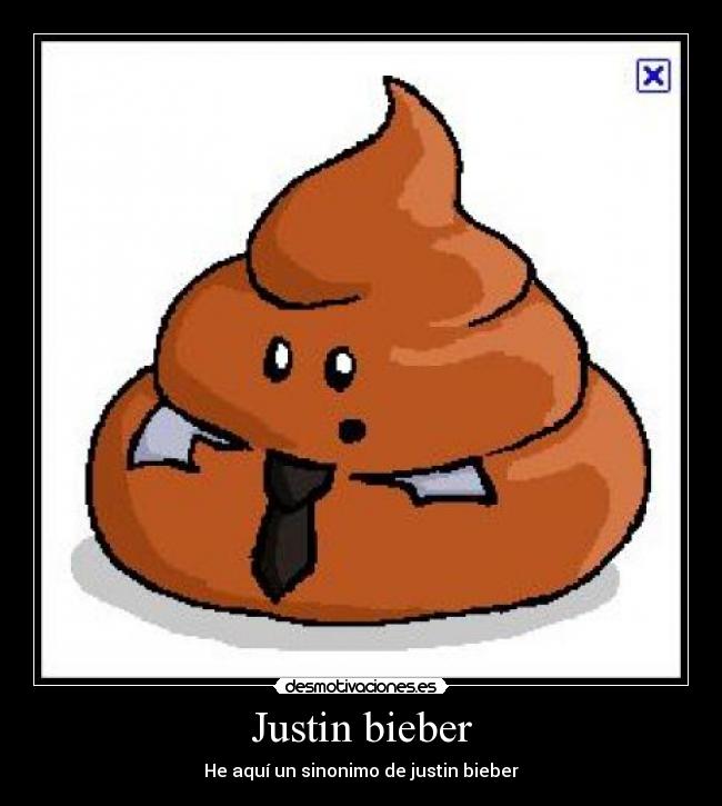 Justin bieber - He aquí un sinonimo de justin bieber