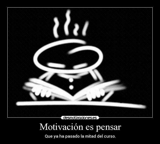 Motivación es pensar -