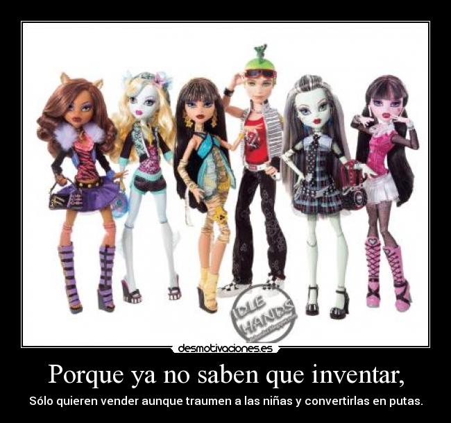 Porque ya no saben que inventar, -