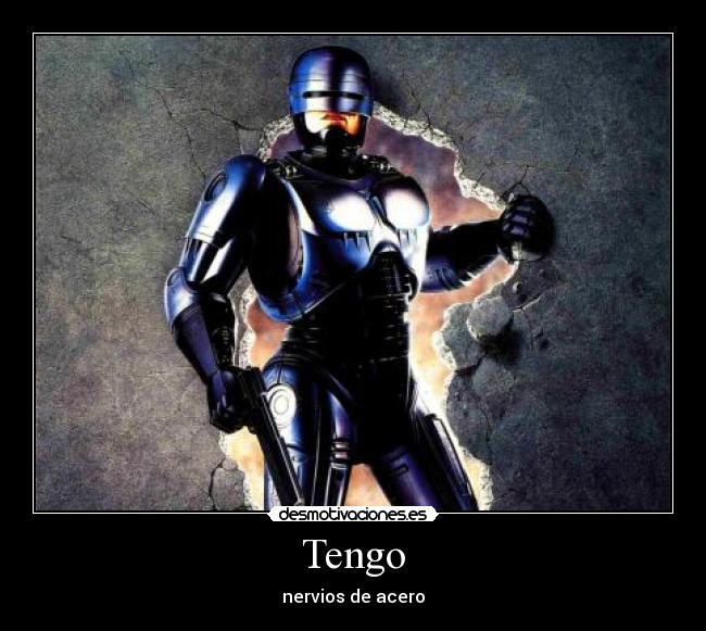 Tengo - nervios de acero