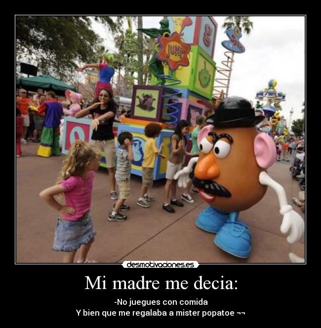 Mi madre me decia: -