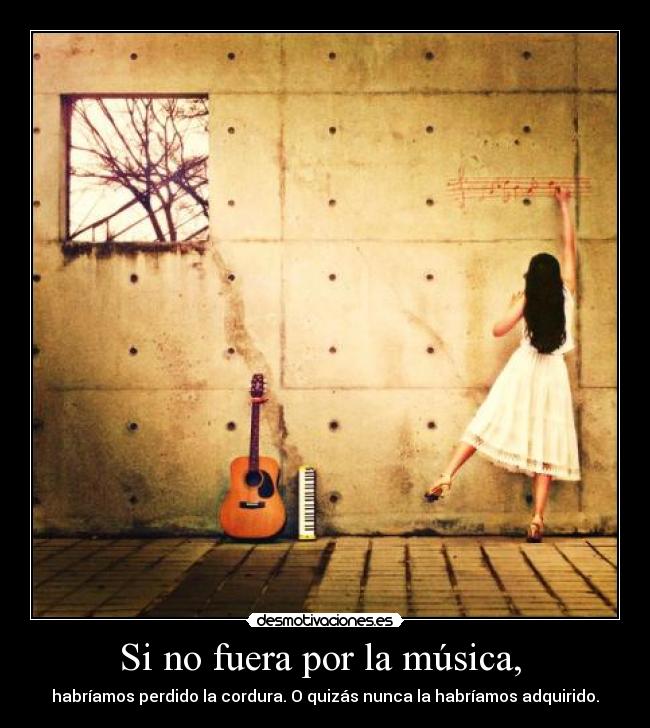 Si no fuera por la música,  - 