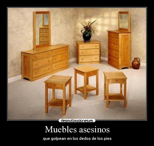 Muebles asesinos - 