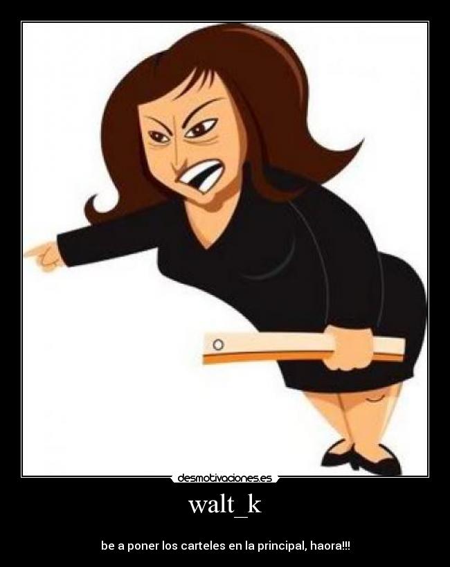 walt_k - 
be a poner los carteles en la principal, haora!!!
