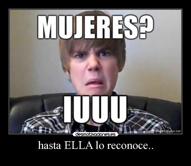 hasta ELLA lo reconoce.. - 