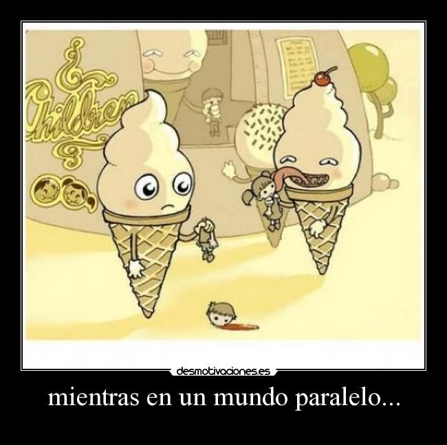 mientras en un mundo paralelo... -