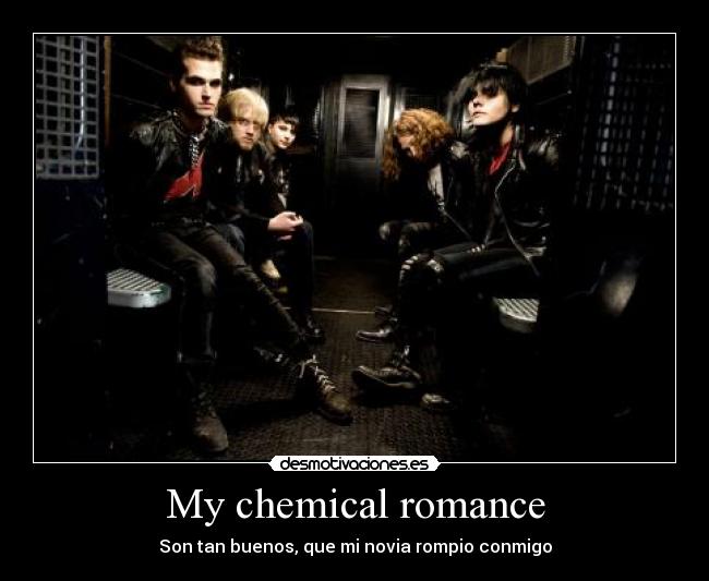 My chemical romance - Son tan buenos, que mi novia rompio conmigo