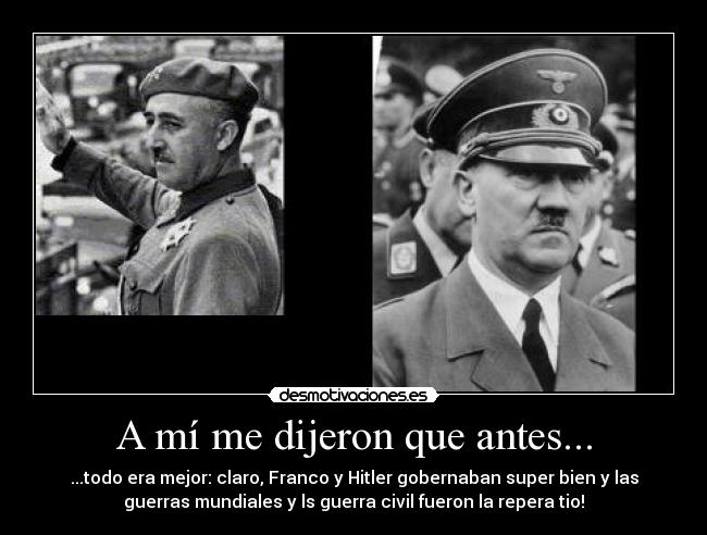 A mí me dijeron que antes... -