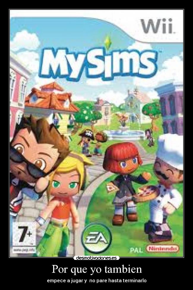Por que yo tambien - empece a jugar y  no pare hasta terminarlo