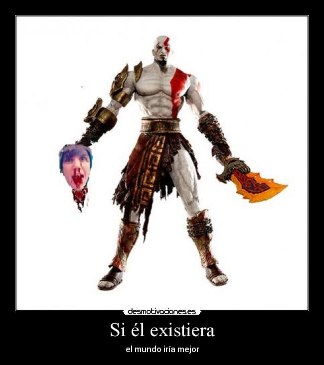Si él existiera - el mundo iría mejor