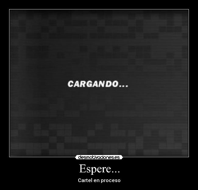 Espere... - Cartel en proceso