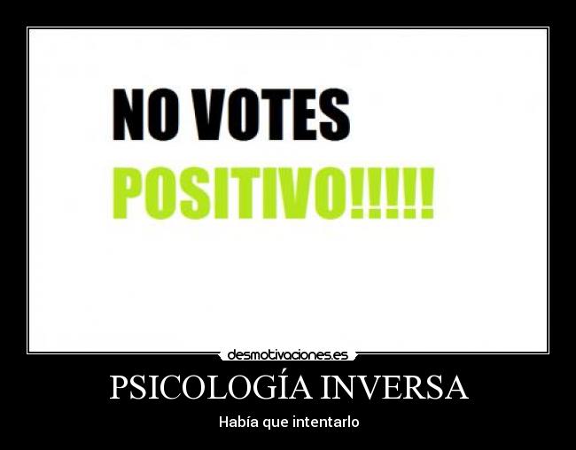 PSICOLOGÍA INVERSA - Había que intentarlo