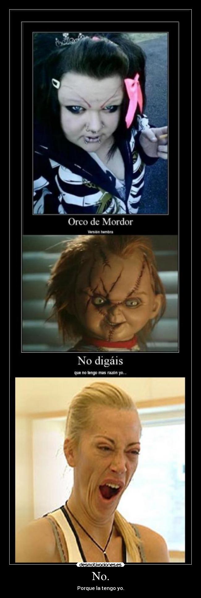 No. - Porque la tengo yo.