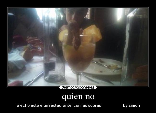 quien no -
