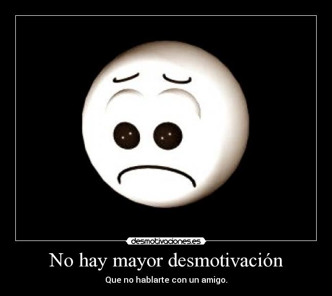 No hay mayor desmotivación -