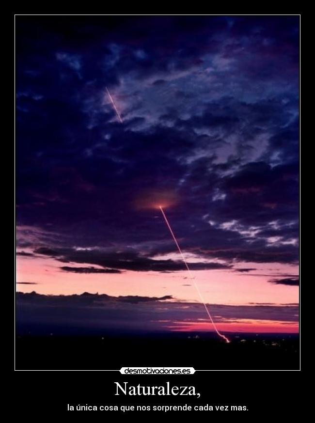Naturaleza, - la única cosa que nos sorprende cada vez mas.