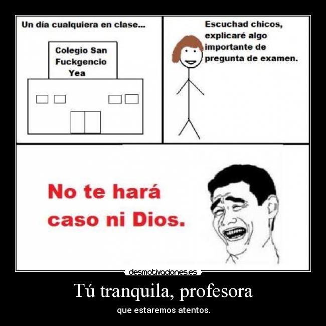 Tú tranquila, profesora -
