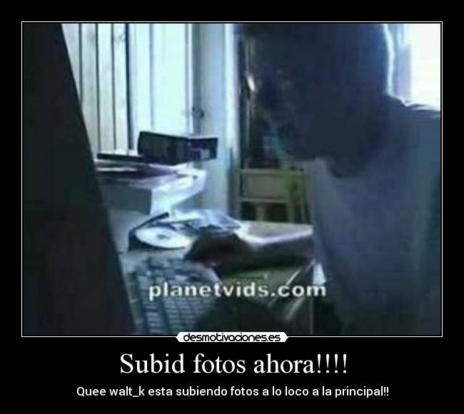 Subid fotos ahora!!!! - 