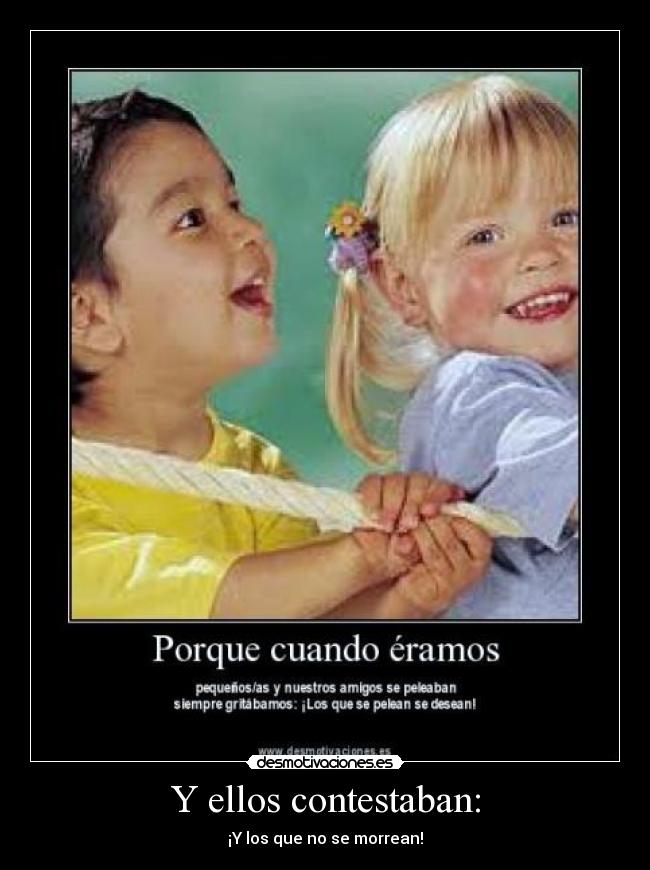 Y ellos contestaban: - 