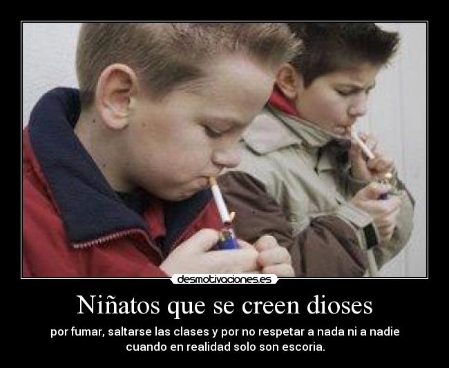 Niñatos que se creen dioses -