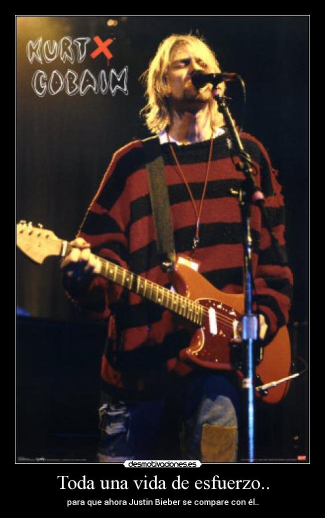 Toda una vida de esfuerzo.. - para que ahora Justin Bieber se compare con él..