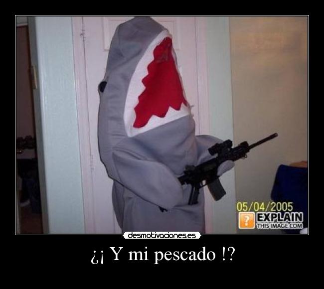 ¿¡ Y mi pescado !? -