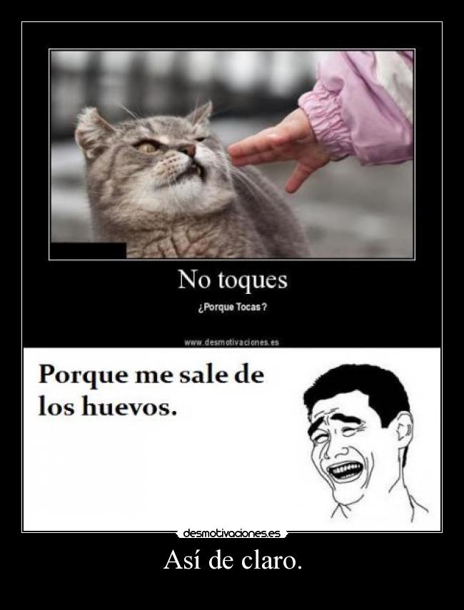 Así de claro. -