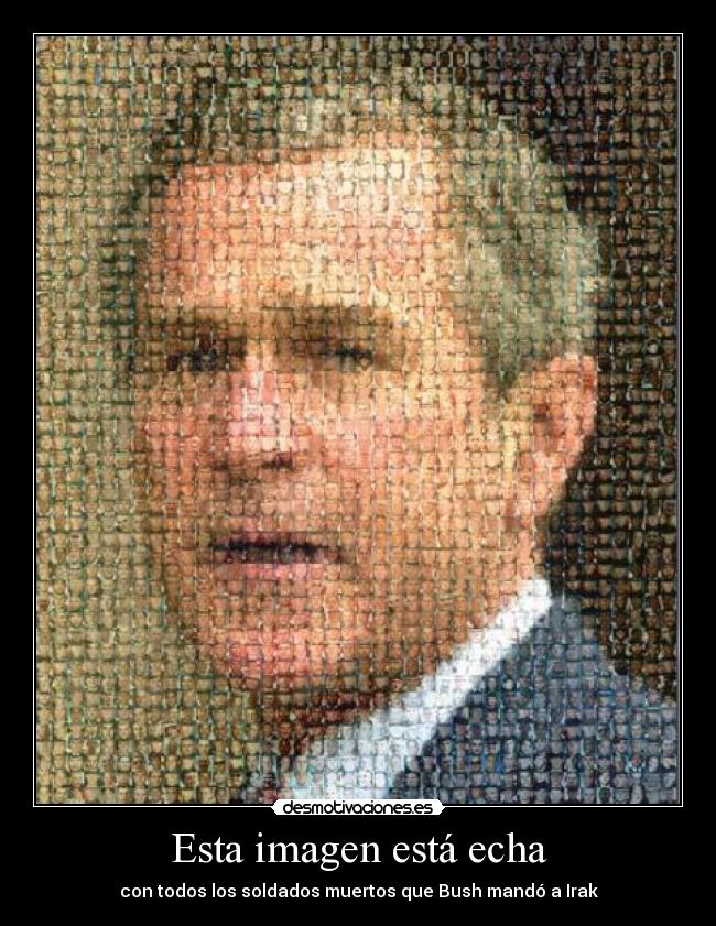 Esta imagen está echa - con todos los soldados muertos que Bush mandó a Irak