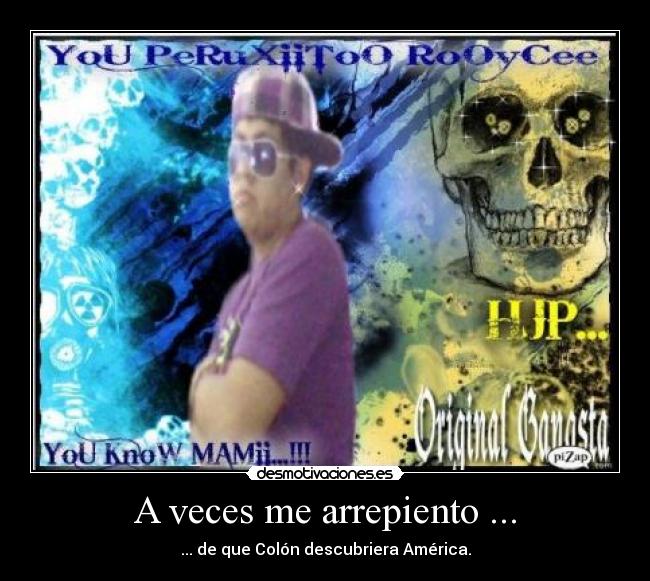 A veces me arrepiento ... -