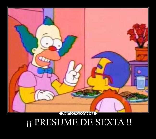 ¡¡ PRESUME DE SEXTA !! -
