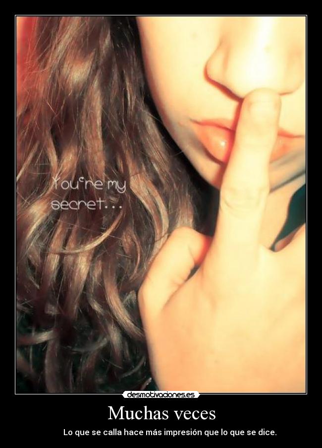 Muchas veces - Lo que se calla hace más impresión que lo que se dice.