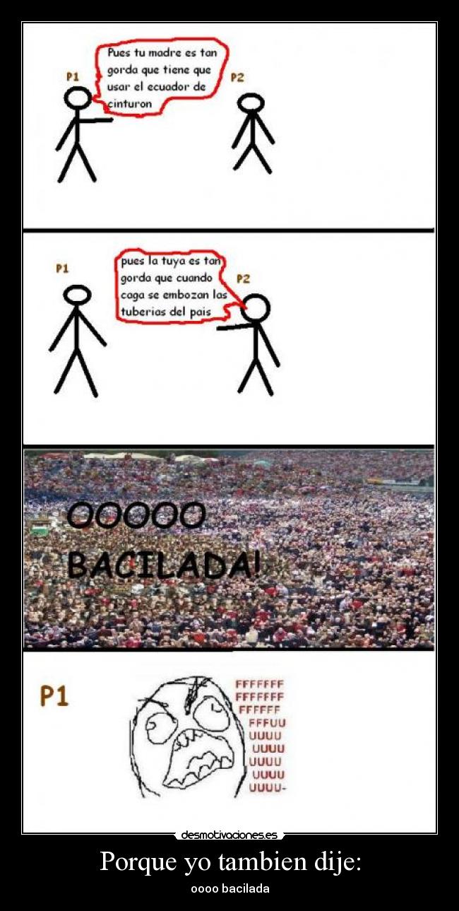 Porque yo tambien dije: -