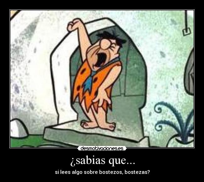 ¿sabias que... - si lees algo sobre bostezos, bostezas?