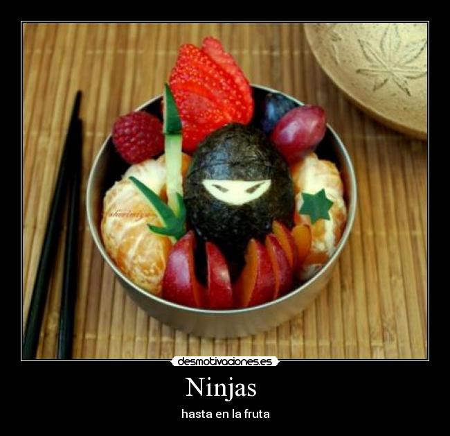 Ninjas  - hasta en la fruta