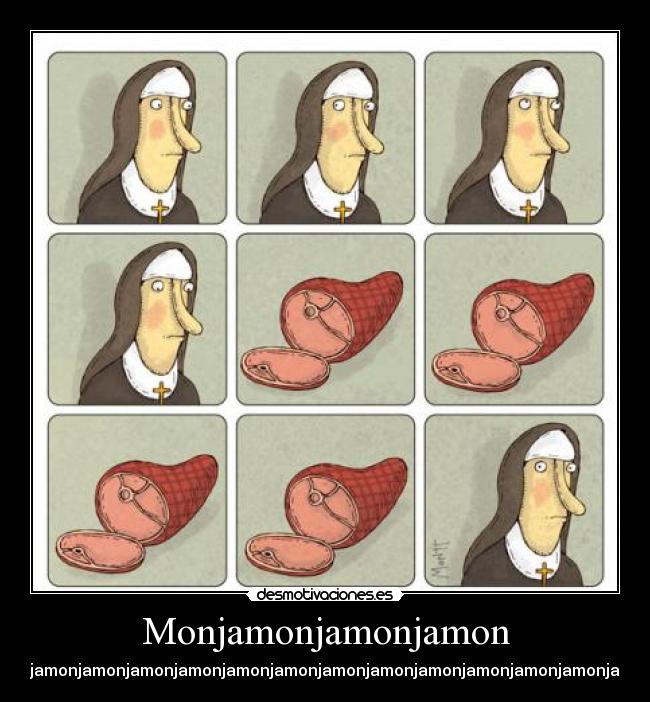 Monjamonjamonjamon -