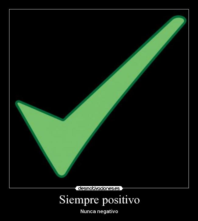 Siempre positivo -