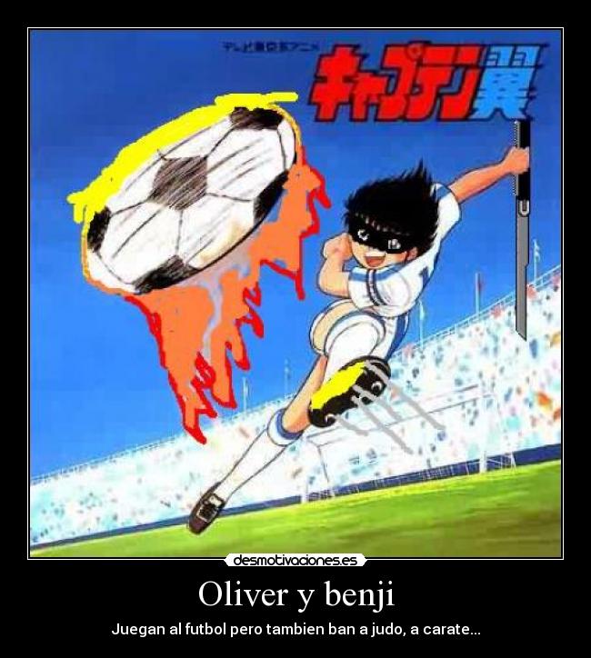 Oliver y benji - Juegan al futbol pero tambien ban a judo, a carate...