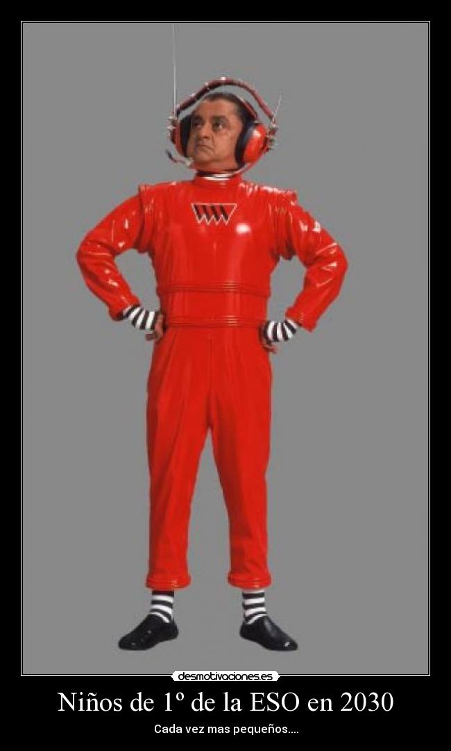 Niños de 1º de la ESO en 2030 - Cada vez mas pequeños....