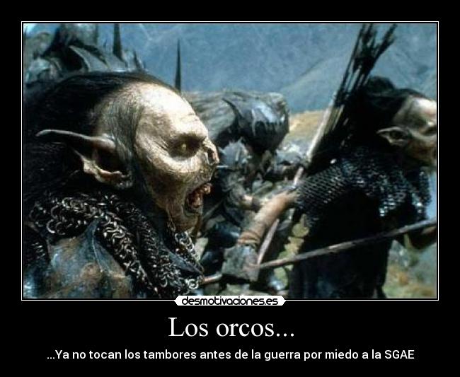 Los orcos... -